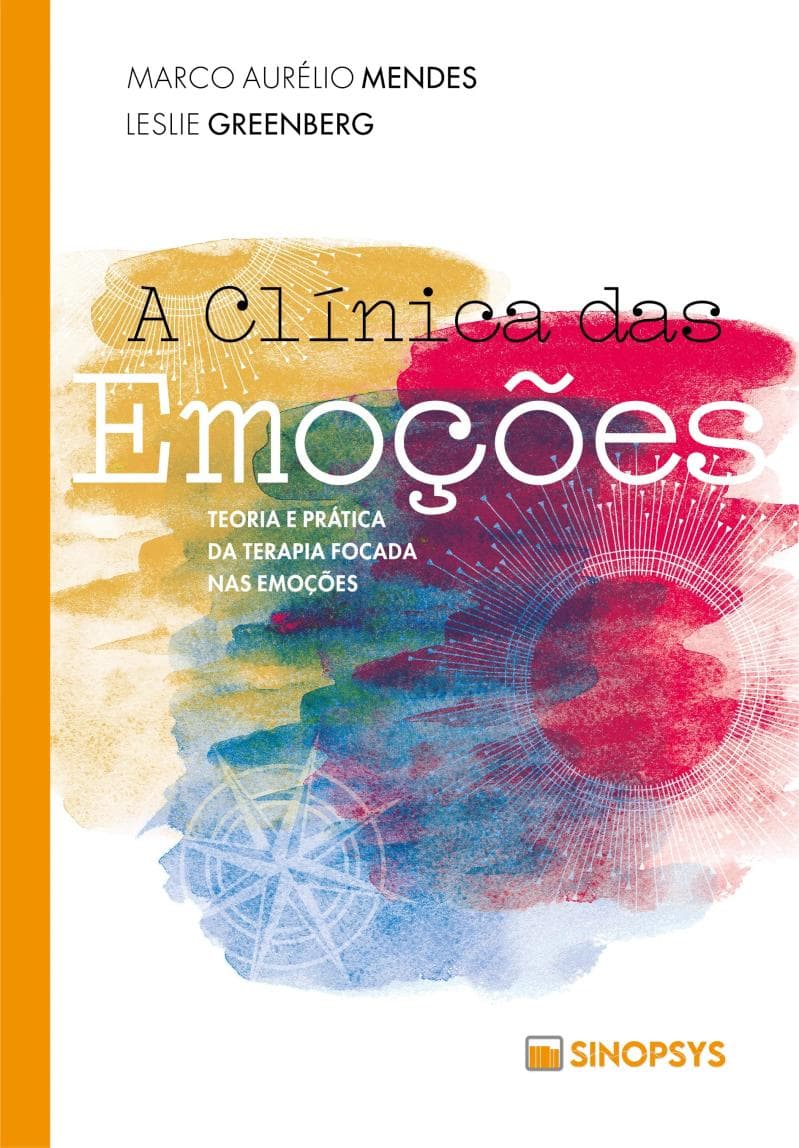 A Clínica das Emoções: Teoria e a Prática da Terapia Focada nas Emoções