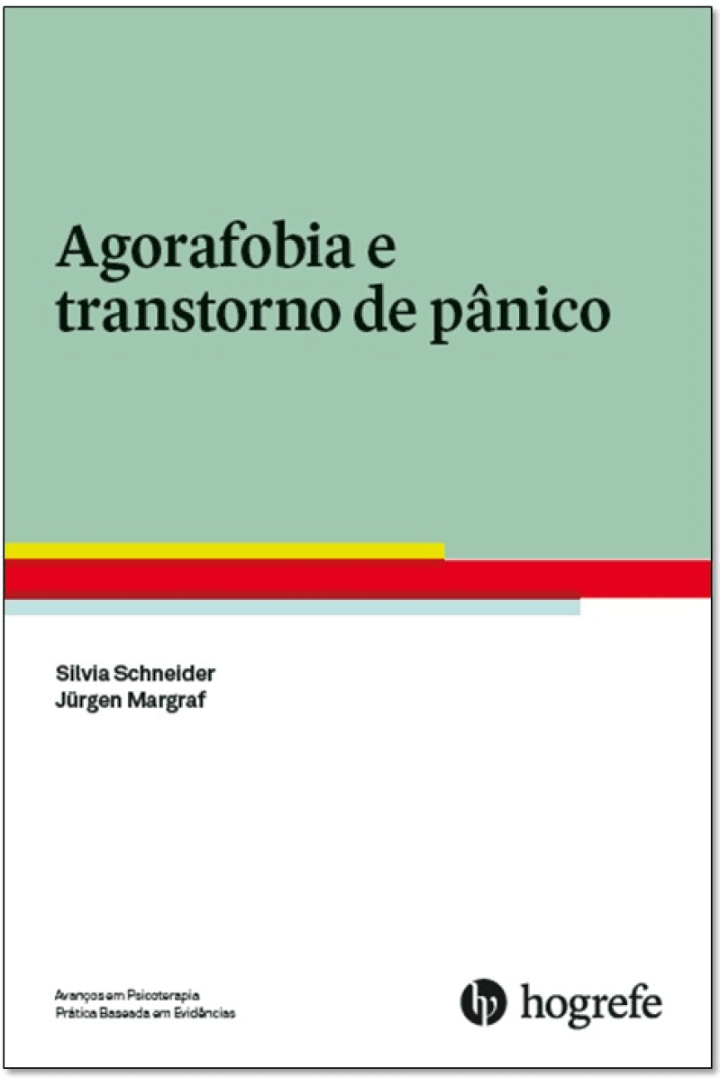 Agorafobia e Transtorno de Pânico (Coleção: Avanços em Psicoterapia: Técnicas Baseadas em Evidências Vol. Iii)